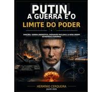 QUANDO O PODER VACILA - A Rússia de Putin, a guerra da Ucrânia e o risco de escalada nuclear: Sanções, guerra energética, dissuasão nuclear e a nova ordem estratégica europeia