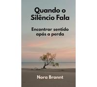 Quando o Silêncio Fala: Encontrar sentido após a perda