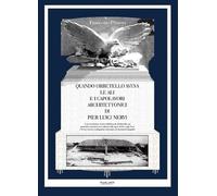 Quando Orbetello aveva le ali e i capolavori architettonici di Pier Luigi Nervi. Una ricostruzione storica dell'idroscalo di Orbetello con particolare attenzione...