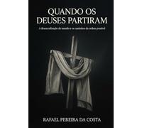 Quando os Deuses Partiram: A dessacralização do mundo e os caminhos da ordem possível