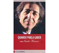 Quando parla Gaber. Pensieri e provocazioni per l'Italia di oggi
