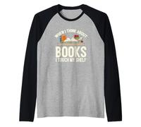 Quando Penso ai Libri Tocca Il Mio scaffale - Gli Amanti del Libro Leggi Maglia con Maniche Raglan