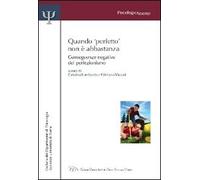 Quando perfetto non è abbastanza. Conseguenze negative del perfezionismo
