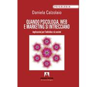 Quando psicologia, web e marketing si intrecciano. Implicazioni per l'individuo e la società