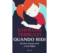 Quando ridi. Parole sussurrate a una figlia