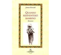 Quando ridiventerò bambino