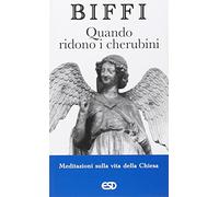 Quando ridono i cherubini. Meditazioni sulla vita della chiesa