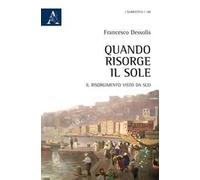 Quando risorge il sole. Il Risorgimento visto da Sud