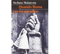 Quando Roma era un paradiso - Malatesta Stefano