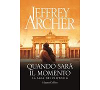 Quando sarà il momento. La saga dei Clifton (Vol. 6)