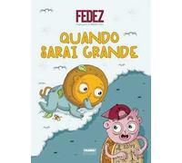 Quando sarai grande. Ediz. a colori