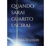 Quando sarai guarito uscirai
