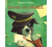 Quando sarò grande. Ediz. a colori