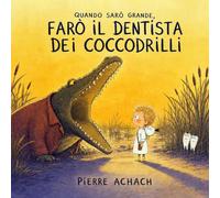 Quando sarò grande, Farò il dentista dei coccodrilli