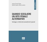 Quando scegliere un rito penale alternativo. Vantaggi e criticità dei procedimenti speciali