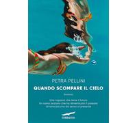 Libri Pellini Petra - Quando Scompare Il Cielo