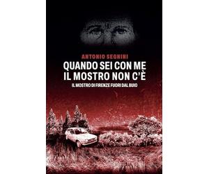 Quando sei con me il Mostro non c'è: Il Mostro di Firenze fuori dal buio