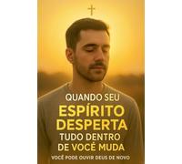 Quando Seu Espírito Desperta, Tudo Dentro de Você Muda