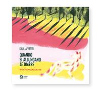 Quando si allungano le ombre-When the shadows lengthen. Ediz. a colori