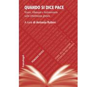 Quando si dice pace. Visioni, riflessioni e testimonianze sulla cittadinanza glo