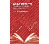 Quando si dice pace. Visioni, riflessioni e testimonianze sulla cittadinanza globale
