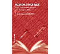 Quando si dice pace. Visioni, riflessioni e testimonianze sulla cittadinanza globale