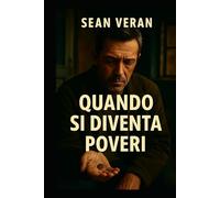 " QUANDO SI DIVENTA POVERI": Sopravvivere alle crisi senza illusioni