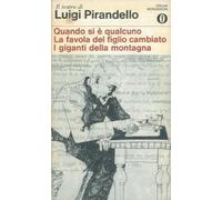 Quando Si E Qualcuno. La Favola Del Figlio Cambiato. I Giganti Della Montagna. Con La Cronologia Del