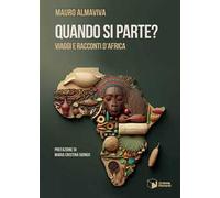 Quando si parte? Viaggi e racconti d'Africa