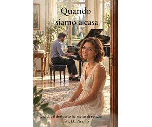 QUANDO SIAMO A CASA: Ora che il desiderio ha scelto di restare