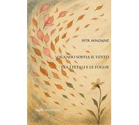 Quando soffia il vento tra i petali e le foglie