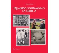 Quando sognavamo la serie A
