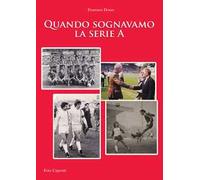 Quando sognavamo la serie A