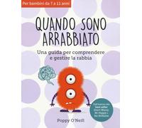 Quando sono arrabbiato. Una guida per comprendere e gestire la rabbia
