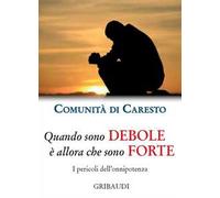 Quando sono debole è allora che sono forte. I pericoli dell'onnipotenza