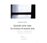 Quando sono nata ho smesso di essere aria