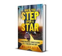 Quando ti imbatti su una stella: Confessioni degne di nota di un cattivo ragazzo tabloid