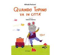 Quando topino va in città. Ediz. ad alta leggibilità