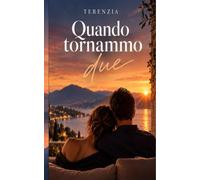 Quando tornammo due: A volte non ci perdiamo perché smettiamo di amarci. Ci perdiamo perché smettiamo di guardarci.