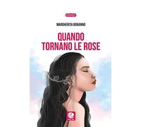 Quando tornano le rose