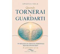 Quando tornerai a guardarti: 99 riflessi di crescita personale per riconoscerti. Il centesimo sei tu.