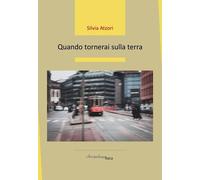 Quando tornerai sulla terra [Paperback] [Jun 19, 2024] Atzori, Silvia and Nibali