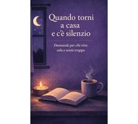 Quando torni a casa e c’è silenzio: Domande per chi vive solo e sente troppo