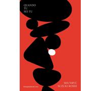 Quando tu sei tu. Insegnamenti zen - Suzuki Roshi Shunryû