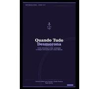 Quando Tudo Desmorona: Como atravessar crises, ansiedade e colapso emocional com raízes bíblicas