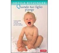 Quando tuo figlio piange. Ediz. illustrata