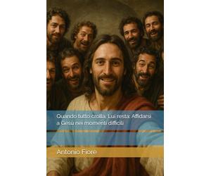 Quando tutto crolla, Lui resta: Affidarsi a Gesù nei momenti difficili