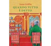 Quando tutto è detto. Nuova ediz. - Griffin Anne
