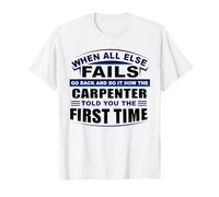 Quando Tutto Il Resto fallisce DOT it Come Carpenter Ti ha Detto Carpenter Maglietta