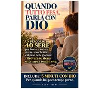 QUANDO TUTTO PESA, PARLA CON DIO: Un percorso di 40 sere per lasciare andare stress, stanchezza e il peso delle giornate, ritrovare te stessa e tornare a sentirti viva.